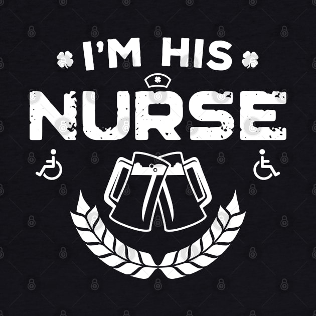 I'm His Nurse Funny St Patricks Day by trendingoriginals